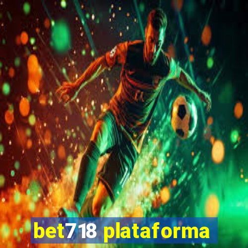 bet718 plataforma